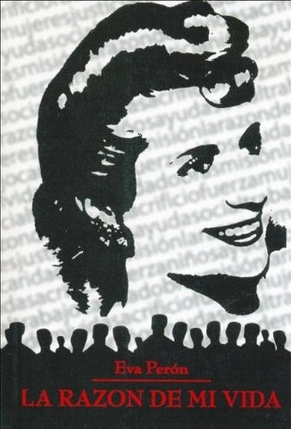 LA RAZÓN DE MI VIDA.. | Eva Perón