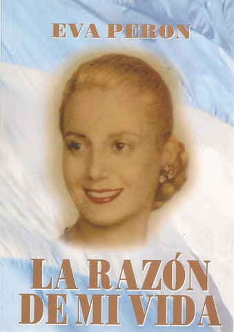 LA RAZÓN DE MI VIDA.. | Eva Perón