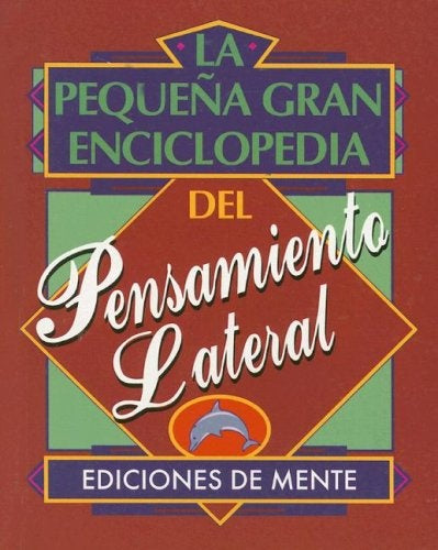 La pequeña gran enciclopedia del pensamiento lateral