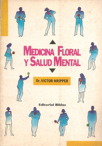 MEDICINA FLORAL Y SALUD MENTAL.. | VICTOR  KRIPPER