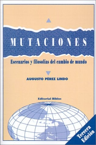 MUTACIONES. ESCENARIOS Y FILOSOFÍAS DEL CAMBIO DE MUNDO.. | Augusto Pérez Lindo
