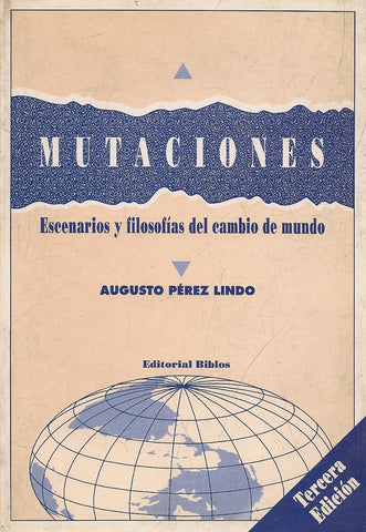 MUTACIONES. ESCENARIOS Y FILOSOFÍAS DEL CAMBIO DE MUNDO.. | Augusto Pérez Lindo