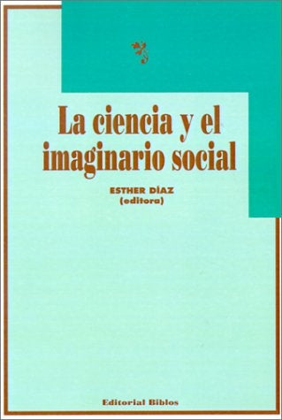 Ciencia y el imaginario social, La | Esther A. Díaz
