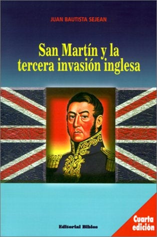 San Martín y la tercera invasión inglesa | Juan Bautista Sejean