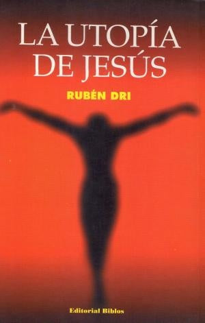Utopía de Jesús, La | Rubén Dri