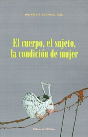 El cuerpo, el sujeto , lña condicion de mujer | Marta Lopez