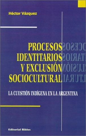 Aportes a la cuestión indígena en la Argentina | Héctor Vázquez