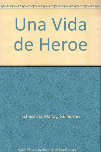 Una vida de héroe | Guillermo Echavarría