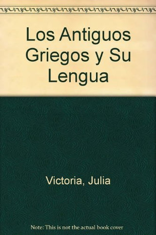 Antiguos griegos y su lengua, Los | Juliá-Juliá