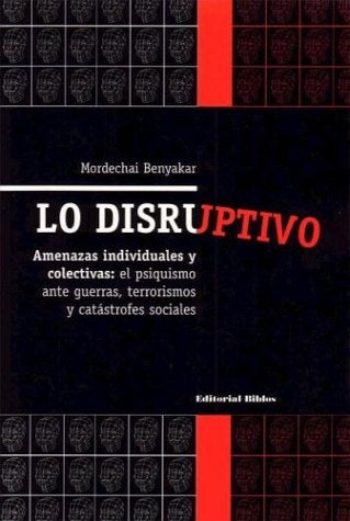 LO DISRUPTIVO | Mordechai Benyakar