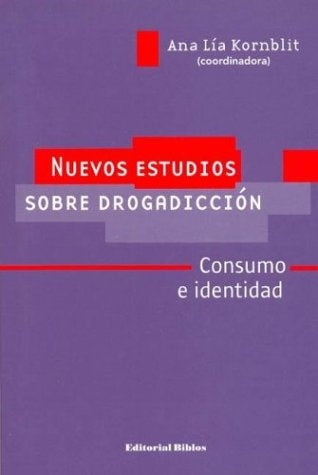 Nuevos estudios sobre drogadicción | Kornblit-Beltramino-Kornblit