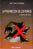Prohibición de los perros y otros relatos, La | Bettina Muraña