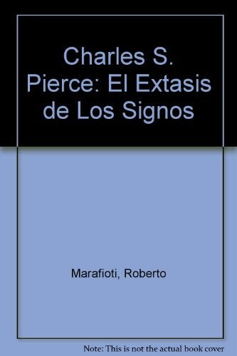 Charles S. Peirce, el éxtasis de los signos | Roberto Marafiotti