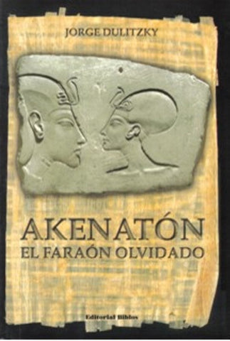 Akenatón, el faraón olvidado | Jorge Dulitzky