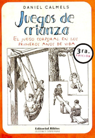 JUEGOS DE CRIANZA: EL JUEGO CORPORAL EN LOS PRIMEROS AÑOS DE VIDA.. | Daniel Calmels