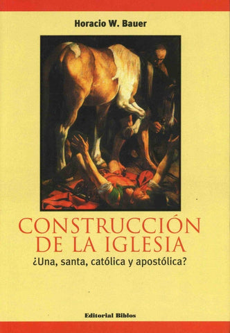 Construcción de la Iglesia | Horacio Walter Bauer