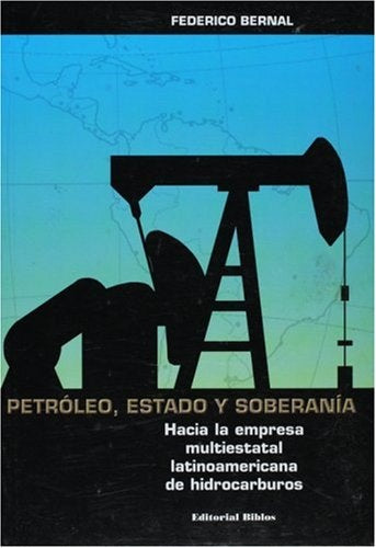Petróleo, Estado y soberanía | Federico Bernal