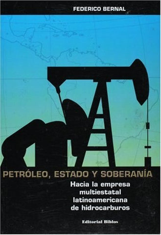 Petróleo, Estado y soberanía | Federico Bernal