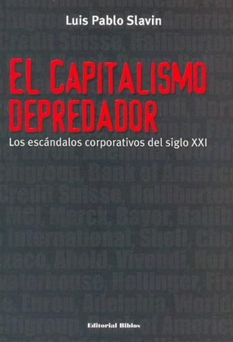 Capitalismo depredador, El | Luis Pablo Slavin