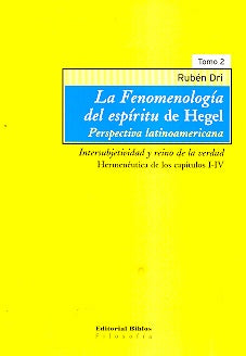 LA FENOMENOLOGÍA DEL ESPÍRITU. PERSPECTIVA LATINOAMERICANA. TOMO 2.. | Rubén Dri