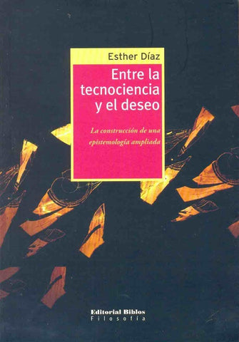 ENTRE LA TECNOCIENCIA Y EL DESEO.. | Esther Díaz