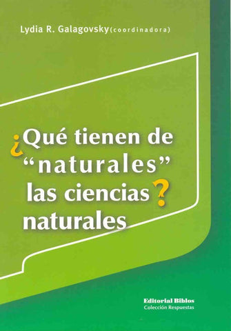 Qué tienen de naturales las ciencias naturales? | Lydia Raquel Galagovsky Kurman