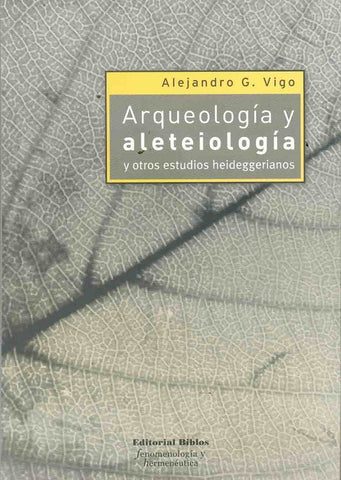 Arqueología y aleteiología y otros estudios heideggerianos | Alejandro Vigo