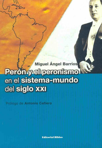 Perón y el peronismo en el sistema-mundo del siglo XXI | Miguel Angel Barrios