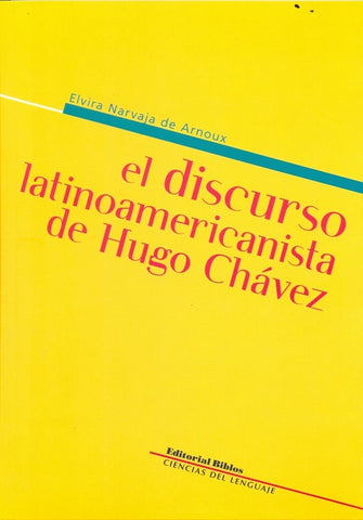 Recorridos por el discurso latinoamericanista de Hugo Chávez | Elvira Narvaja de Arnoux