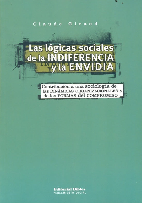 LAS LÓGICAS SOCIALES DE LA INDIFERENCIA Y LA ENVIDIA.. | Giraud, Marafioti