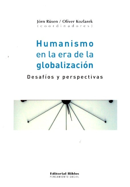 HUMANISMO EN LA ERA DE LA GLOBALIZACIÓN.. | Rüsen, Koslarek