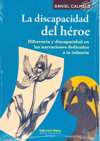 LA DISCAPACIDAD DEL HÉROE.. | DANIEL  CALMES