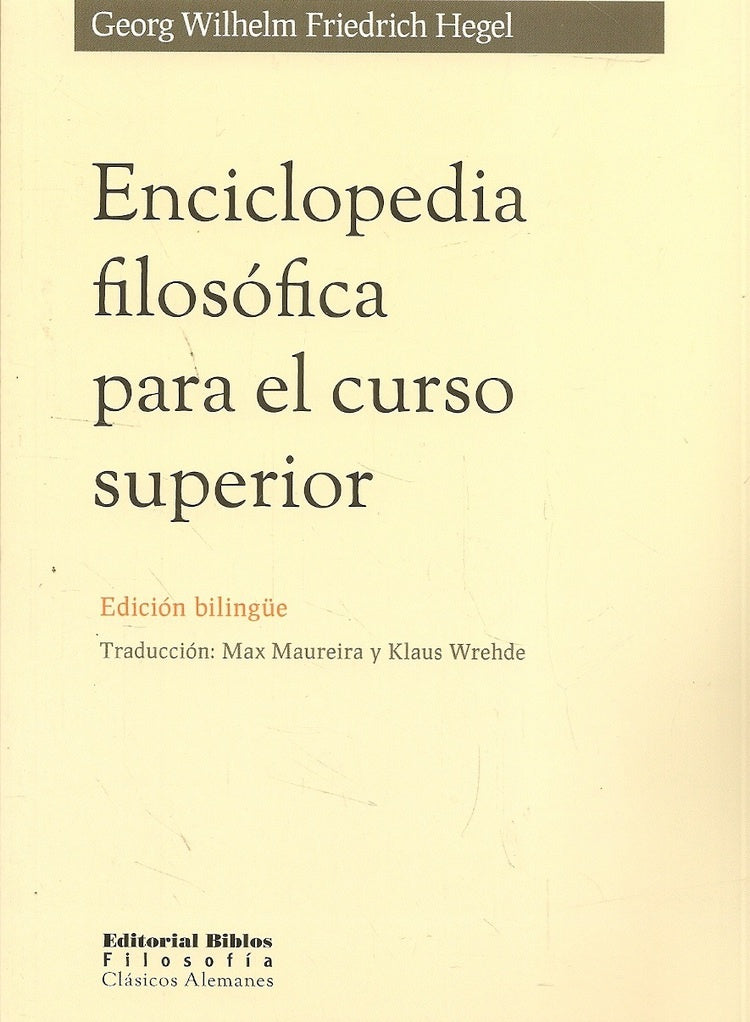 ENCICLOPEDIA FILOSÓFICA PARA EL CURSO SUPERIOR.. | G. W. Friedrich Hegel