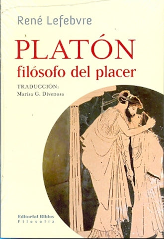 PLATÓN, FILÓSOFO DEL PLACER.. | RENÉ LEFEBVRE