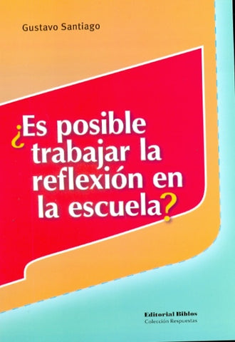 ES POSIBLE TRABAJAR LA REFLEXIÓN EN LA ESCUELA.. | Gustavo Santiago