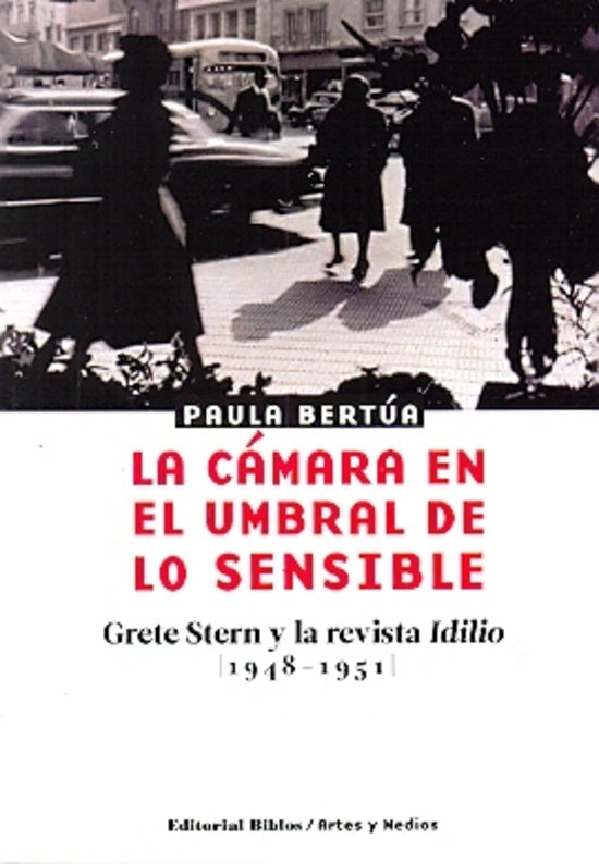LA CÁMARA EN EL UMBRAL DE LO SENSIBLE.  | PAULA BERTUA