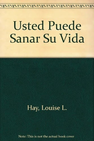 USTED PUEDE SANAR SU VIDA.. | Louise L. Hay