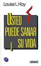 USTED PUEDE SANAR SU VIDA | LouiseL. Hay