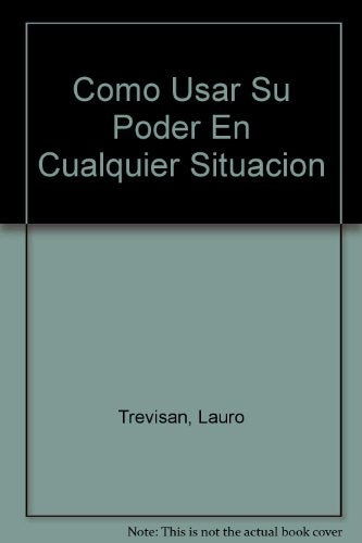 COMO USAR PODER EN CUALQUIER SITUACION. | Lauro Trevisán