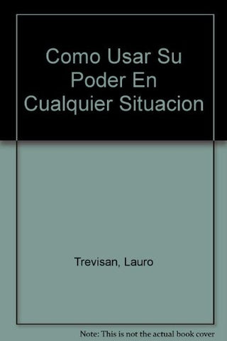 COMO USAR PODER EN CUALQUIER SITUACION. | Lauro Trevisán