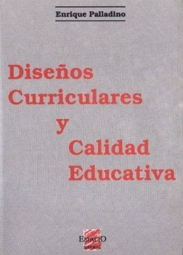 DISEÑOS CURRICULARES Y CALIDAD EDUCATIVA | Enrique Palladino