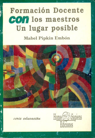 FORMACION DOCENTE CON LOS MAESTROS : UN LUGAR POSIBLE.. | Mabel Pipkin Embon