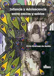 INFANCIA Y ADOLESCENCIA ENTRE NECIOS Y SABIOS.. | Mirta Guelman de Javkin