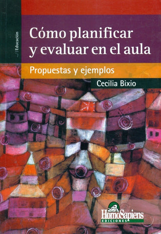 CÓMO PLANIFICAR Y EVALUAR EN EL AULA | Cecilia Bixio
