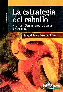 La estrategia del caballo y otras fábulas educativas para trabajar en el aula | Miguel Angel Santos Guerra