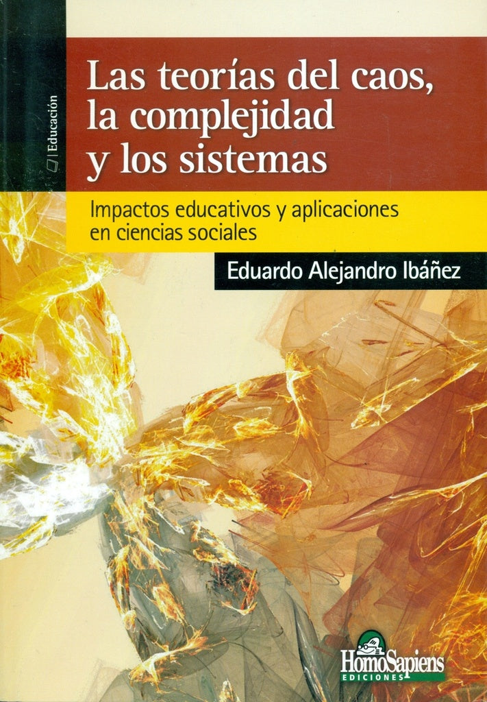 Las teorías del caos, la complejidad y los sistemas | Eduardo Ibáñez