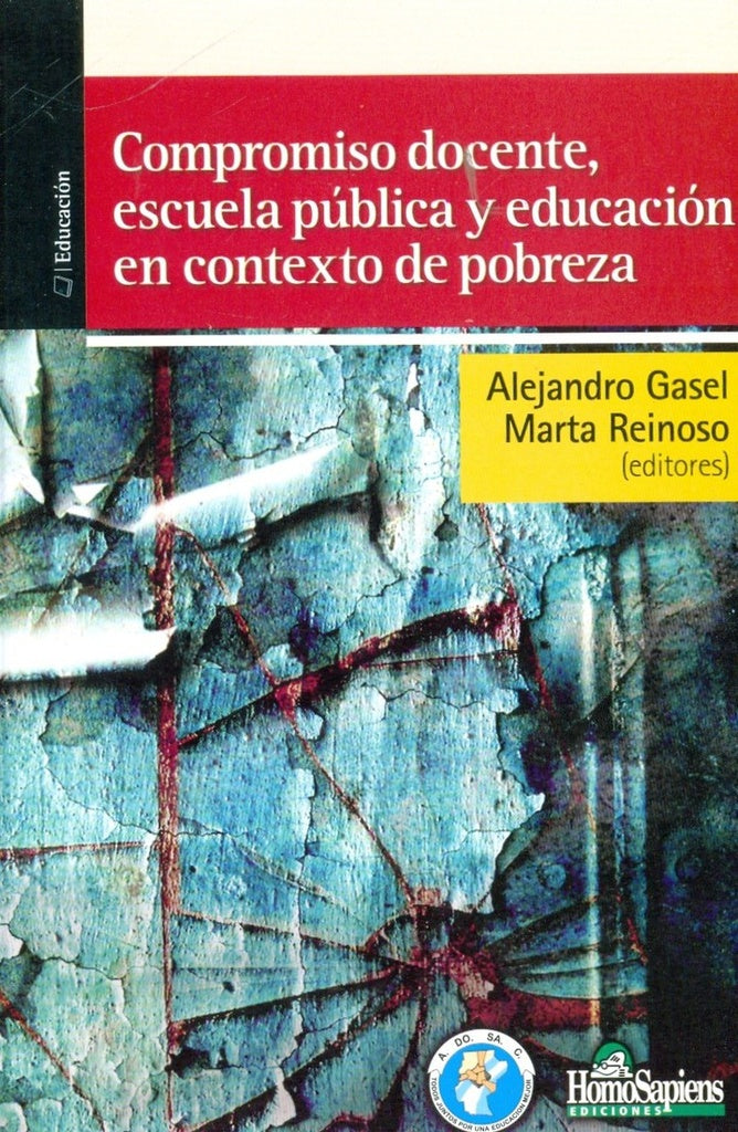 COMPROMISO DOCENTE, ESCUELA PUBLICA Y EDUCACION EN CONTEXTO DE POBREZA | Alejandro Gasel
