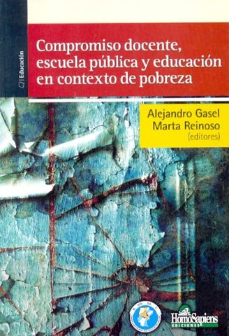 COMPROMISO DOCENTE, ESCUELA PUBLICA Y EDUCACION EN CONTEXTO DE POBREZA | Alejandro Gasel