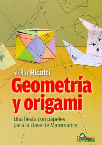 GEOMETRIA Y ORIGAMI UNA FIESTA CON PAPELES PARA LA CLASE DE MATEMATICA | Stella Ricotti