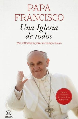 Papa Francisco. Una iglesia de todos